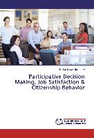 Participative Decision Making, Job Satisfaction & Citizenship Behavior