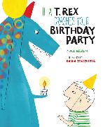 If a T Rex Crashes your Birthday party