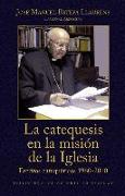 La catequesis en la misión de la Iglesia : escritos catequéticos 1960-2010