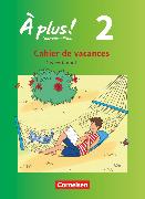 À plus !, Zu allen Ausgaben 2012, Band 2, Cahier de vacances, Ferien-Arbeitsheft, Mit Lösungen zur Selbstkontrolle und Audiomaterial als Download