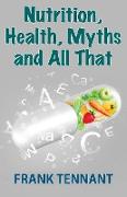 Nutrition, Health, Myths and All That