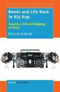 Remix and Life Hack in Hip Hop: Towards a Critical Pedagogy of Music