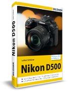 Nikon D500 - Für bessere Fotos von Anfang an