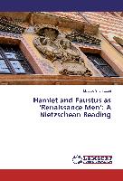 Hamlet and Faustus as ¿Renaissance Men¿: A Nietzschean Reading