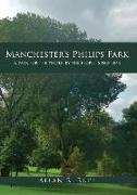 Manchester's Philips Park: A Park for the People, by the People, Since 1845