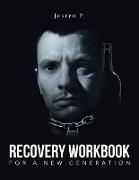 Recovery Workbook for a New Generation