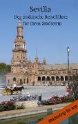 Sevilla ¿ Der praktische Reiseführer für Ihren Städtetrip