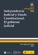 Independencia judicial y estado constitucional : el gobierno judicial