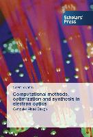 Computational methods, optimization and synthesis in electron optics