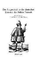 Das Ungarnbild in der deutschen Literatur der frühen Neuzeit
