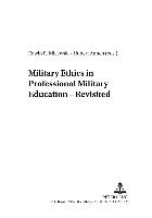 Military Ethics in Professional Military Education - Revisited