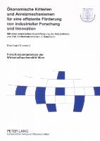 Ökonomische Kriterien und Anreizmechanismen für eine effiziente Förderung von industrieller Forschung und Innovation