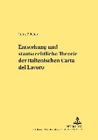 Entstehung und staatsrechtliche Theorie der italienischen Carta del Lavoro