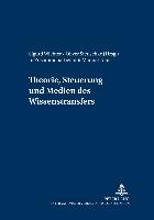 Theorie, Steuerung und Medien des Wissenstransfers