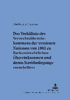 Das Verhältnis des Seerechtsübereinkommens der Vereinten Nationen von 1982 zu fischereirechtlichen Übereinkommen und deren Streitbeilegungsvorschriften