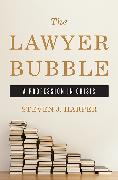 The Lawyer Bubble: A Profession in Crisis