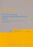 50 Jahre Leipziger Übersetzungswissenschaftliche Schule