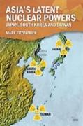 Asia's Latent Nuclear Powers