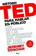 Método TED para hablar en público : los secretos de las conferencias que triunfan en todo el mundo