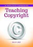 An Instructor's Companion for Teaching Copyright