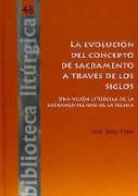 La evolución del concepto de sacramento a través de los siglos : Una visión litúrgica de la sacramentalidad de la Iglesia