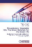 Bio-polymers, Vegetable Oils, The Green Materials for the Green Life