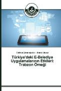 Türkiye'deki E-Belediye Uygulamalar¿n¿n Etkileri: Trabzon Örne¿i