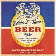 The United States of Beer: A Freewheeling History of the All-American Drink