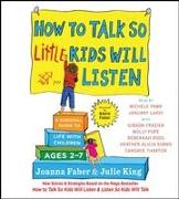 How to Talk So Little Kids Will Listen: A Survival Guide to Life with Children Ages 2-7