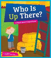 Who Is Up There?: A Book about Prepositions