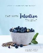 Eat with Intention: Recipes and Meditations for a Life That Lights You Up