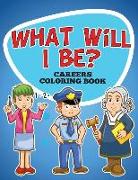 What Will I Be? Careers Coloring Book