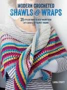 Modern Crocheted Shawls and Wraps: 35 Stylish Ways to Keep Warm from Lacy Shawls to Chunky Afghans