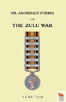 MR Archibald Forbes and the Zulu War
