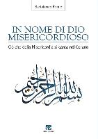 In Nome Di Dio Misericordioso: CIO Che Della Misericordia Si Canta Nel Corano