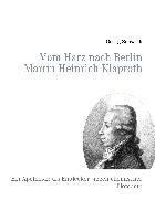 Vom Harz nach Berlin Martin Heinrich Klaproth