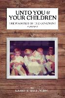 Unto You and Your Children: The Promises of the Covenant