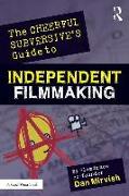 The Cheerful Subversive's Guide to Independent Filmmaking: From Preproduction to Festivals and Distribution