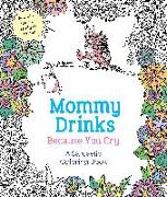 Mommy Drinks Because You Cry