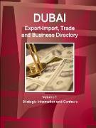 Dubai Export-Import, Trade and Business Directory Volume 1 Strategic Information and Contacts