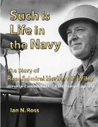 Such Is Life in the Navy - The Story of Rear Admiral Herbert V. Wiley - Airship Commander, Battleship Captain