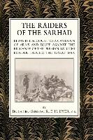 Raiders of the Sarhadbeing the Account of a Campaign of Arms and Bluff Against the Brigands of the Persian-Baluchi Border During the Great War