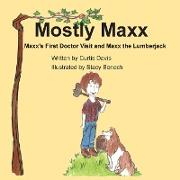 Mostly Maxx: Maxx's First Doctor Visit and Maxx the Lumberjack