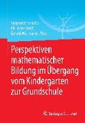 Perspektiven mathematischer Bildung im Übergang vom Kindergarten zur Grundschule