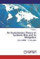 An Evolutionary Theory of Systemic Risk and its Mitigation