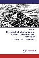 The pearl of Mesopotamia, Yazidis, unknown and forgotten