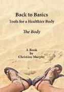 Back to Basics. Tools for a Healthier Body: The Body
