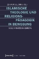 Islamische Theologie und Religionspädagogik in Bewegung