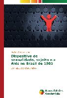 Dispositivo de sexualidade, sujeito e a Aids no Brasil de 1980