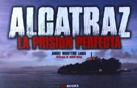 Alcatraz : la prisión perfecta